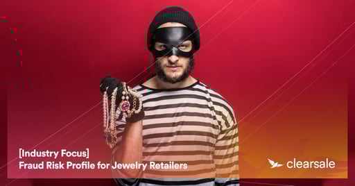 [Industry Focus] Fraud Risk Profile for Jewelry Retailers