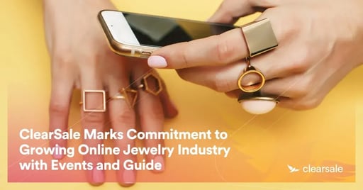 ClearSale Marks Commitment to Growing Online Jewelry Industry with Events and Guide