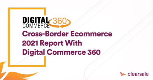Cross-Border Ecommerce 2021 Report With Digital Commerce 360