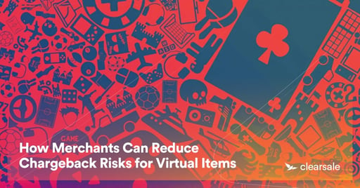 How Merchants Can Reduce Chargeback Risks for Virtual Items