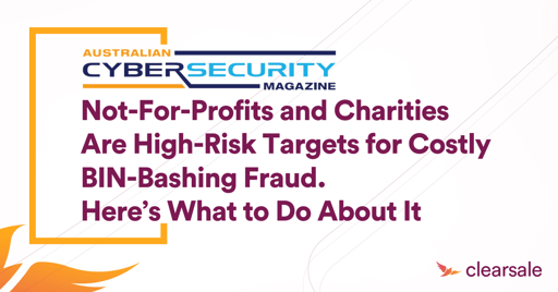 Not-For-Profits and Charities Are High-Risk Targets for Costly BIN-Bashing Fraud. Here’s What to Do About It