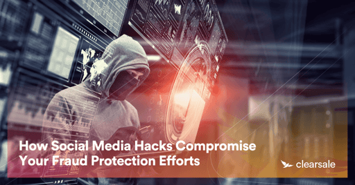 How Social Media Hacks Compromise Your Fraud Protection Efforts