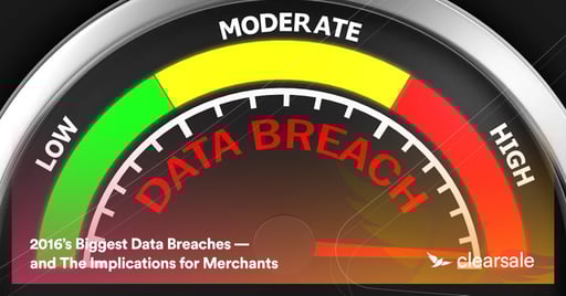 2016’s Biggest Data Breaches — and The Implications for Merchants