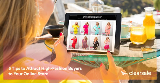 5 Tips to Attract High-Fashion Buyers to Your Online Store