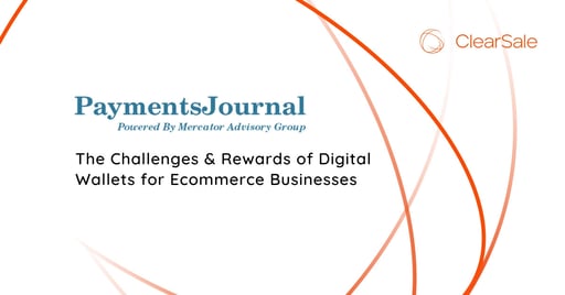 The Challenges & Rewards of Digital Wallets for Ecommerce Businesses