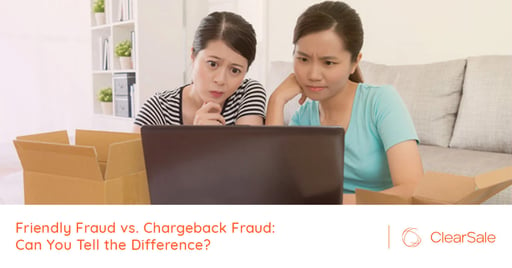 Friendly Fraud vs. Chargeback Fraud: Can You Tell the Difference?