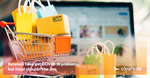 Retailers have got COVID-19 problems, but fraud shouldn’t be one