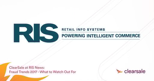 ClearSale at RIS News: Fraud Trends 2017: What to Watch Out For