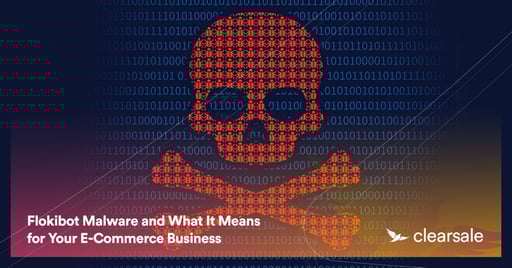 Flokibot Malware and What It Means for Your E-Commerce Business