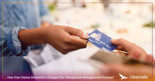 Has Visa Claims Resolution Changed the Chargeback Management Process?
