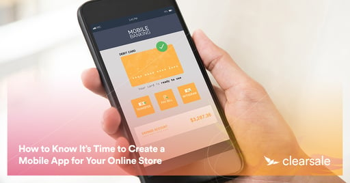 How to Know It’s Time to Create a Mobile App for Your Online Store