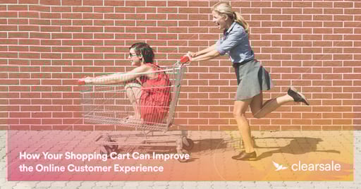 How Your Shopping Cart Can Improve the Online Customer Experience
