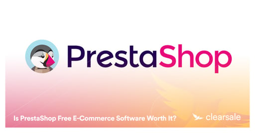 Is PrestaShop Free E-Commerce Software Worth It?
