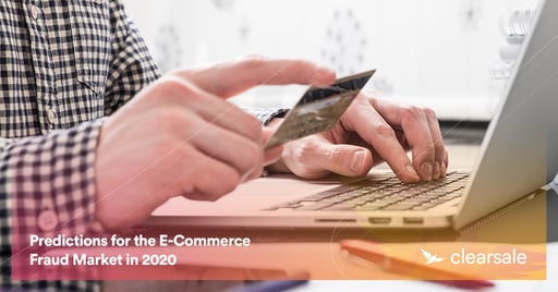 Predictions for the E-Commerce Fraud Market in 2020
