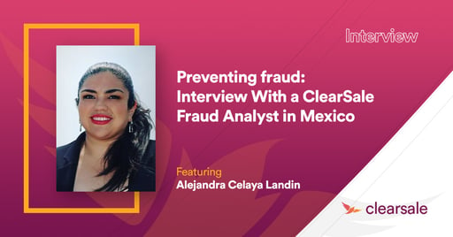 Preventing fraud - Interview With a ClearSale Fraud Analyst in Mexico