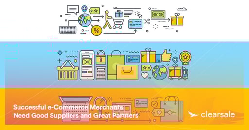 Successful e-Commerce Merchants Need Good Suppliers and Great Partners