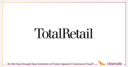 Do We Have Enough Data Scientists to Protect Against E-Commerce Fraud?