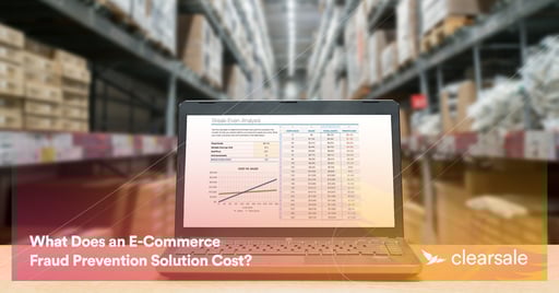 What Does an E-Commerce Fraud Prevention Solution Cost?