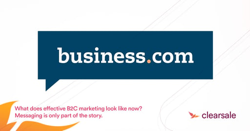 What does effective B2C marketing look like now? Messaging is only part of the story.