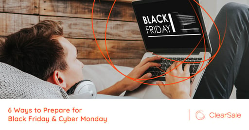 6 Ways to Prepare for Black Friday & Cyber Monday