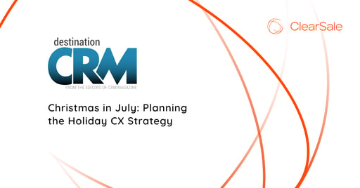 Christmas in July: Planning the Holiday CX Strategy