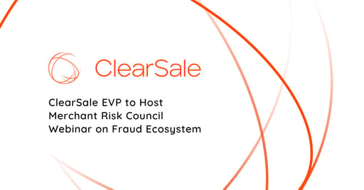 ClearSale EVP to Host Merchant Risk Council Webinar on Fraud Ecosystem