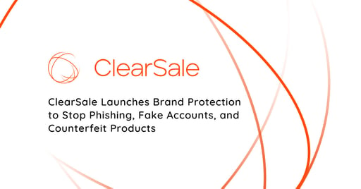 ClearSale Launches Brand Protection to Stop Phishing, Fake Accounts, and Counterfeit Products