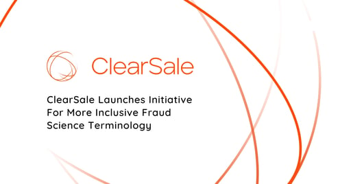 ClearSale Launches Initiative For More Inclusive Fraud Science Terminology