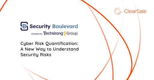Cyber Risk Quantification: A New Way to Understand Security Risks