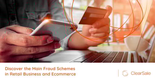 Discover the Main Fraud Schemes in Retail Business and Ecommerce