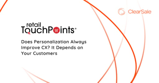 Does Personalization Always Improve CX? It Depends on Your Customers