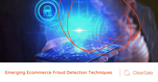 Emerging Ecommerce Fraud Detection Techniques