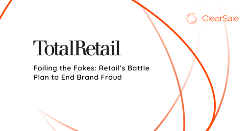 Foiling the Fakes: Retail’s Battle Plan to End Brand Fraud