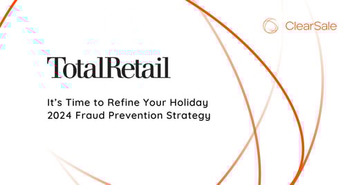 It’s Time to Refine Your Holiday 2024 Fraud Prevention Strategy