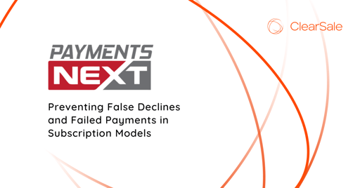 Preventing False Declines and Failed Payments in Subscription Models