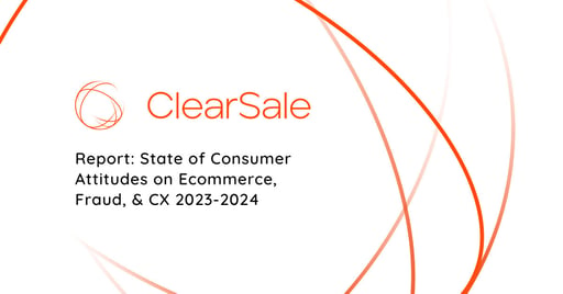 Report: State of Consumer Attitudes on Ecommerce, Fraud, & CX 2023-2024