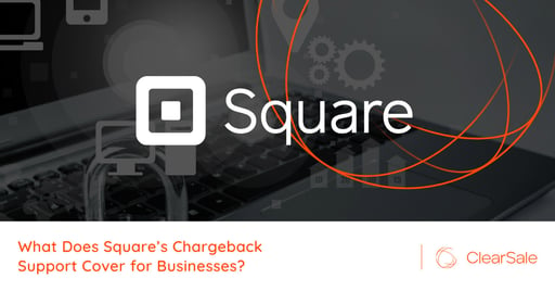 What Does Square’s Chargeback Support Cover for Businesses?