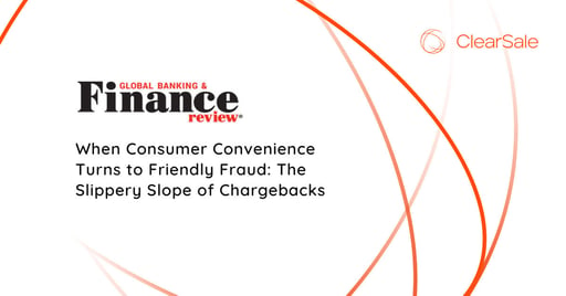 When Consumer Convenience Turns to Friendly Fraud: The Slippery Slope of Chargebacks