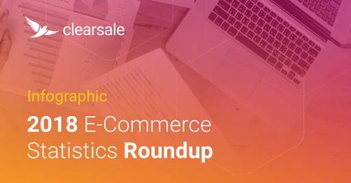 [Infographic] 2018 E-Commerce Statistics Roundup