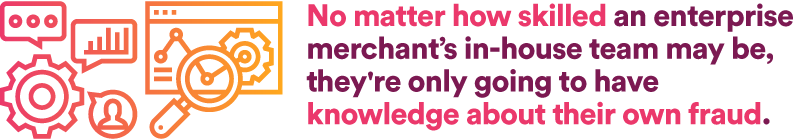 no matter how skilled an enterprise merchant’s in-house team may be, theyre only going to have know