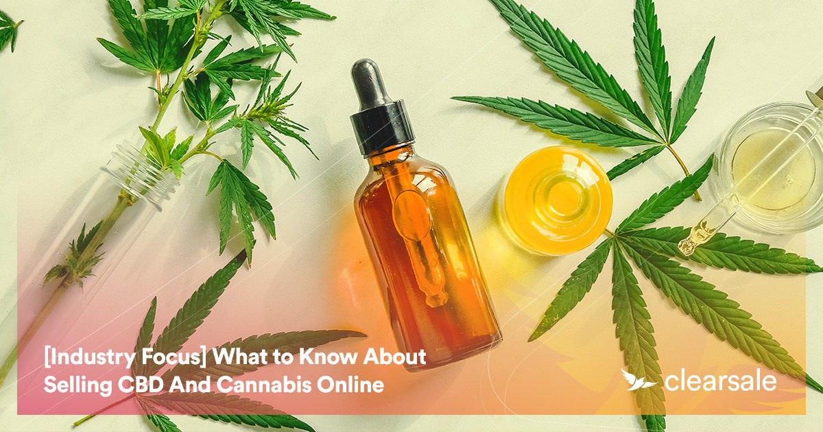 [Industry_Focus]_What_to_Know_About_Selling_CBD_And_Cannabis_Online_Blog