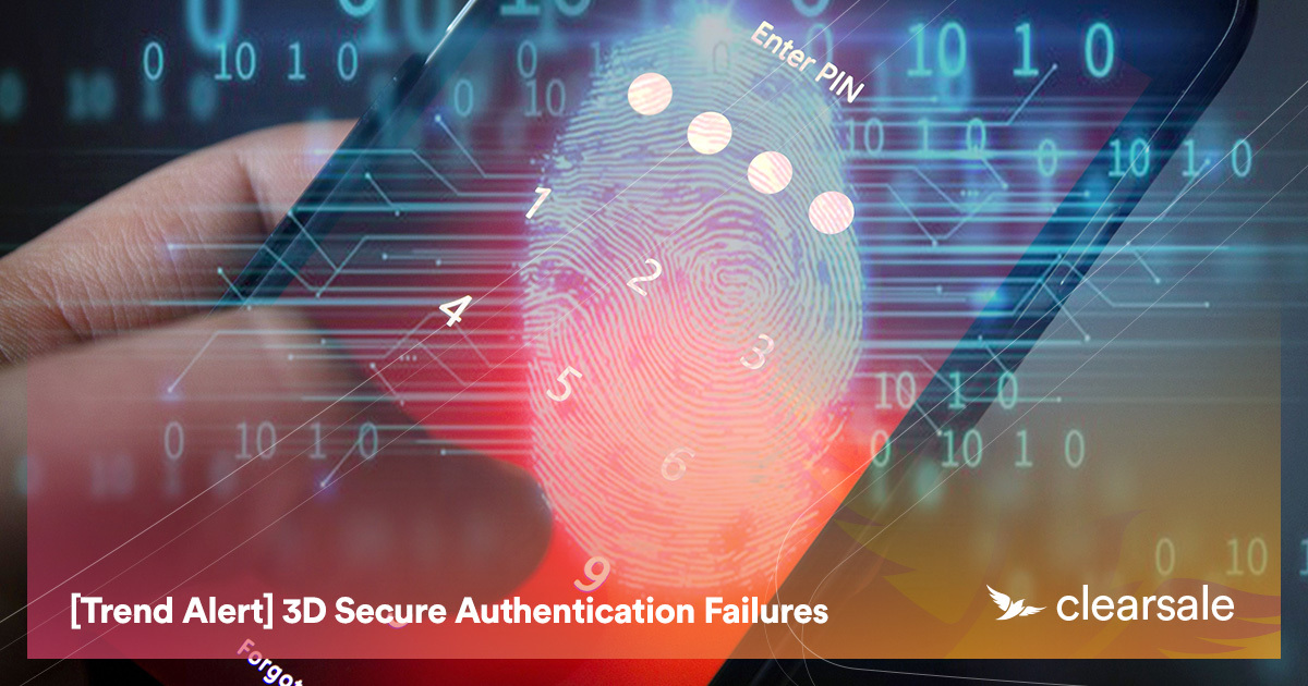 [Trend_Alert]_3D_Secure_Authentication_Failures_Blog