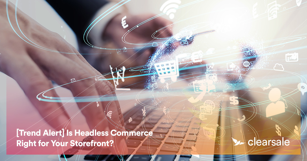 Is Headless Commerce Right for Your Storefront?