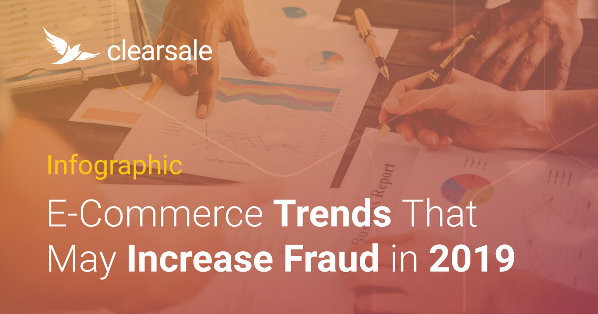 E-Commerce Trends That May Increase Fraud in 2019