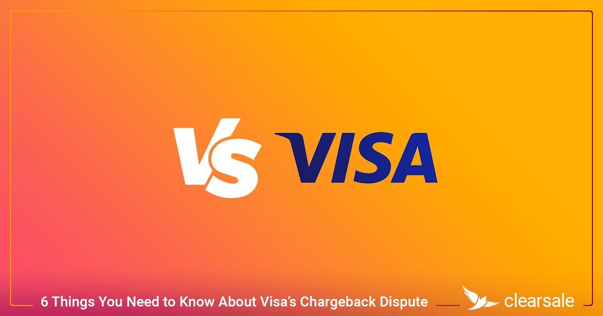 6_Things_You_Need_to_Know_About_Visa’s_Chargeback_Dispute