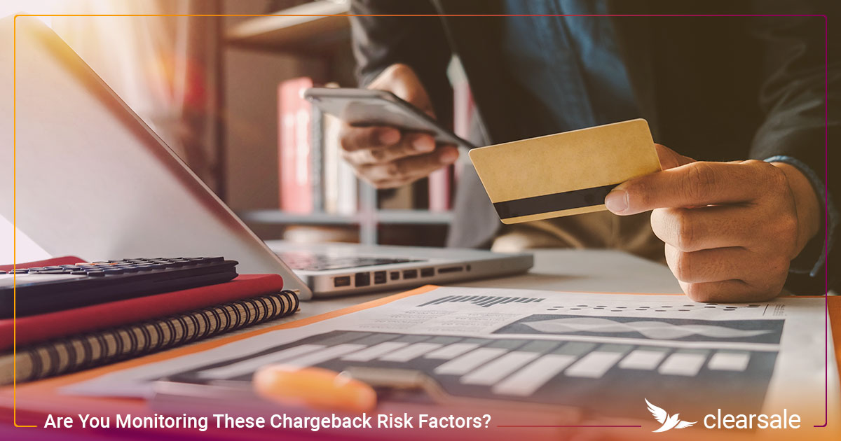 Are You Monitoring These Chargeback Risk Factors_