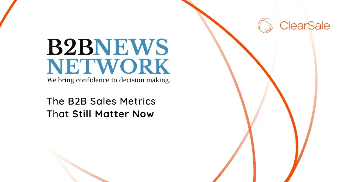 The B2B Sales Metrics That Still Matter Now