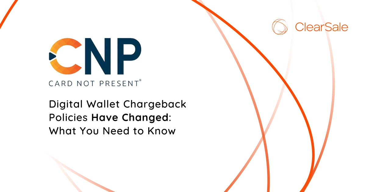 CNP - Digital Wallet Chargeback Policies Have Changed: What You Need to Know