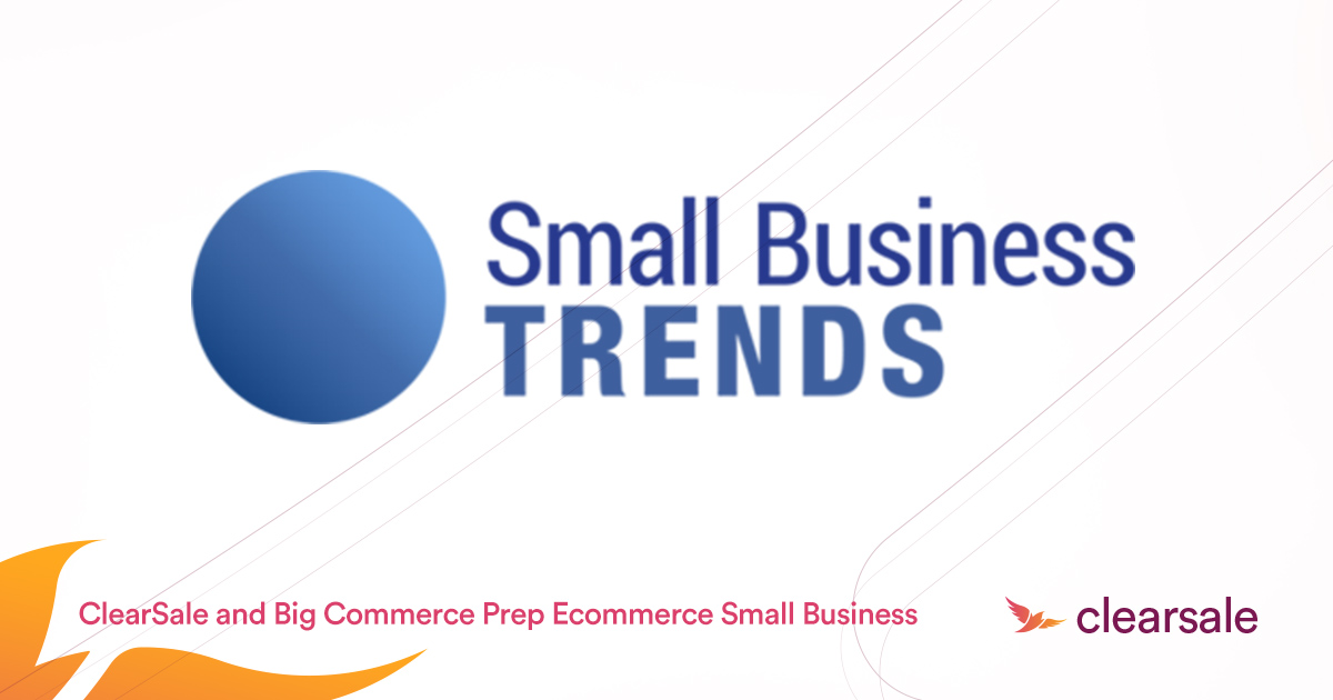 ClearSale and&nbsp;BigCommerce&nbsp;Prep Ecommerce Small Business