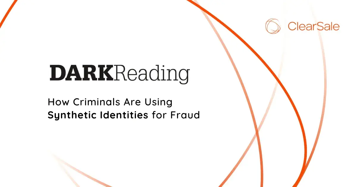 DarkReading - How Criminals Are Using Synthetic Identities for Fraud